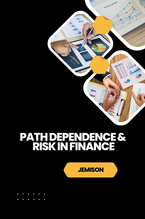 Path Dependence & Risk in Finance -  Jemison