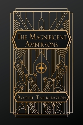 The Magnificent Ambersons - Booth Tarkington