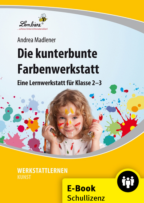 Die kunterbunte Farbenwerkstatt - Andrea Madlener
