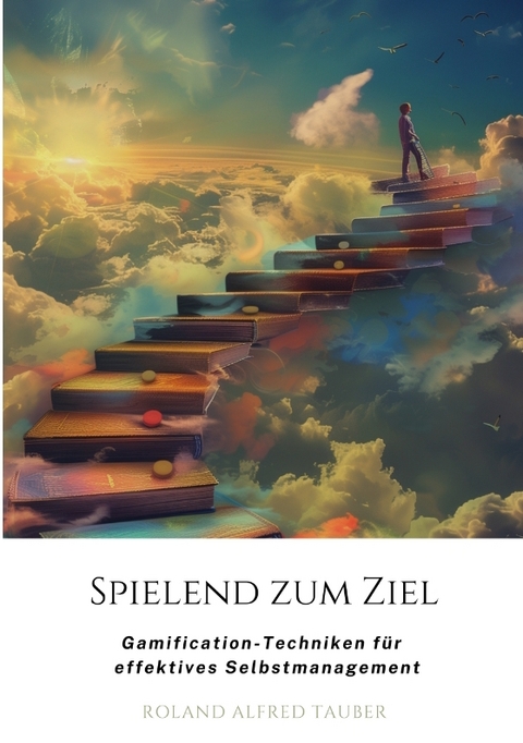Spielend zum Ziel - Roland Alfred Tauber