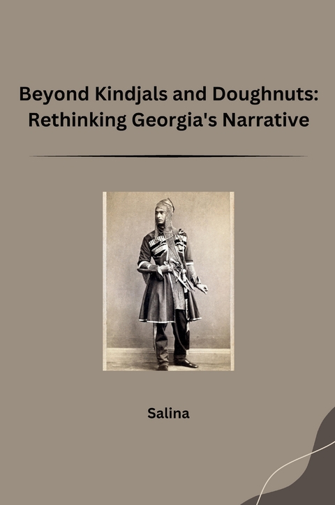 Beyond Kindjals and Doughnuts: Rethinking Georgia's Narrative -  Salina