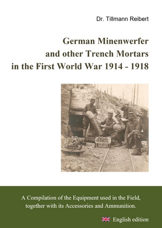 German Minenwerfer and other Trench Mortars in the First World War 1914 - 1918