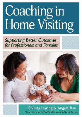Coaching in Home Visiting - Christa Haring, Angela Rau
