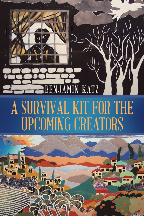 A Survival Kit for the Upcoming Creators - Benjamin Katz