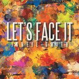 Let&rsquo;S Face It - Janeil Smith
