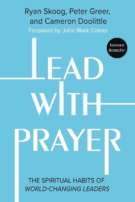 Lead with Prayer - Cameron Doolittle, Jill Heisey, Peter Greer, Ryan Skoog