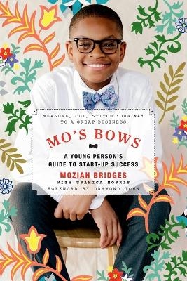 Mo's Bows: A Young Person's Guide to Start-Up Success