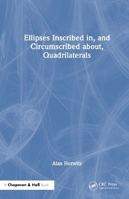 Ellipses Inscribed in, and Circumscribed about, Quadrilaterals