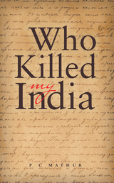 Who Killed My India -  P C Mathur