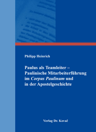 Paulus als Teamleiter – Paulinische Mitarbeiterführung im Corpus Paulinum und in der Apostelgeschichte