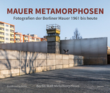 Mauer Metamorphosen - Gottfried Schenk