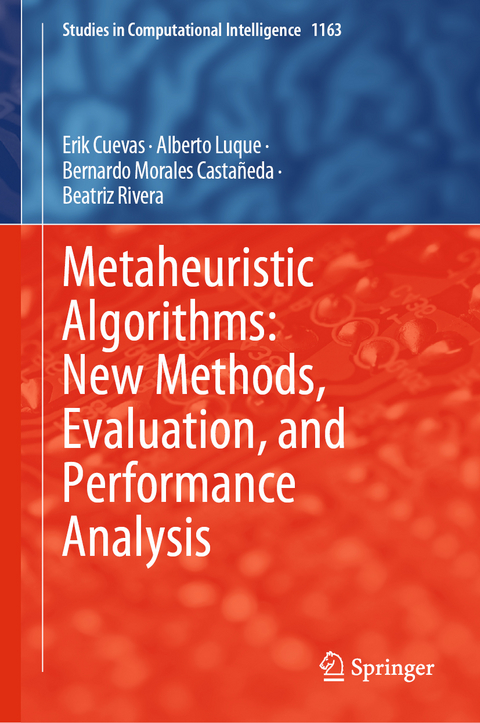 Metaheuristic Algorithms: New Methods, Evaluation, and Performance Analysis - Erik Cuevas, Alberto Luque, Bernardo Morales Casta&ntilde;eda, Beatriz Rivera