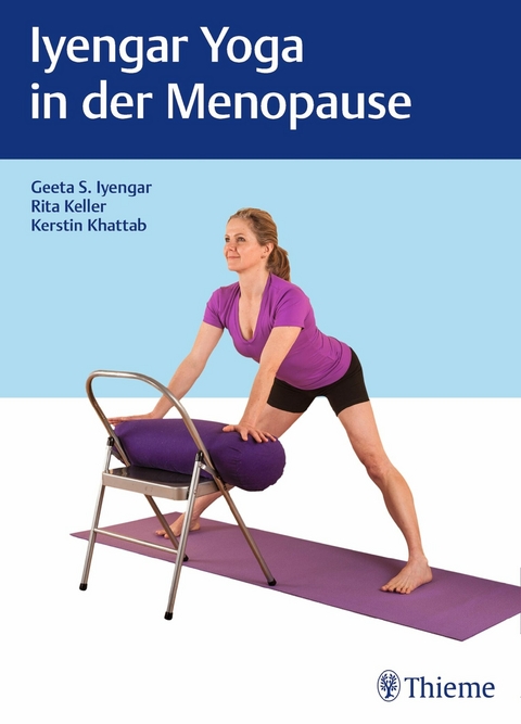 Iyengar-Yoga in der Menopause - Geeta S. Iyengar, Rita Keller, Kerstin Khattab