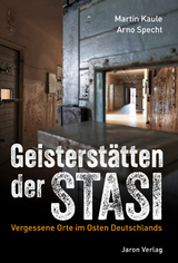 Geisterst&auml;tten der Stasi - Martin Kaule, Arno Specht