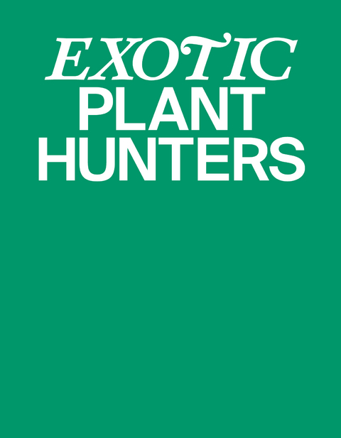 Exotic Plant Hunters - Julia L&ouml;ffler
