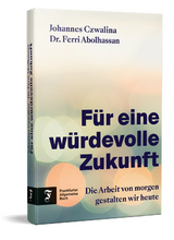 F&uuml;r eine w&uuml;rdevolle Zukunft - Johannes Czwalina, Ferri Abolhassan