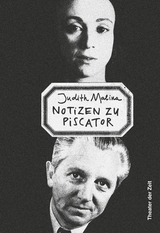 Notizen zu Piscator - Judith Malina