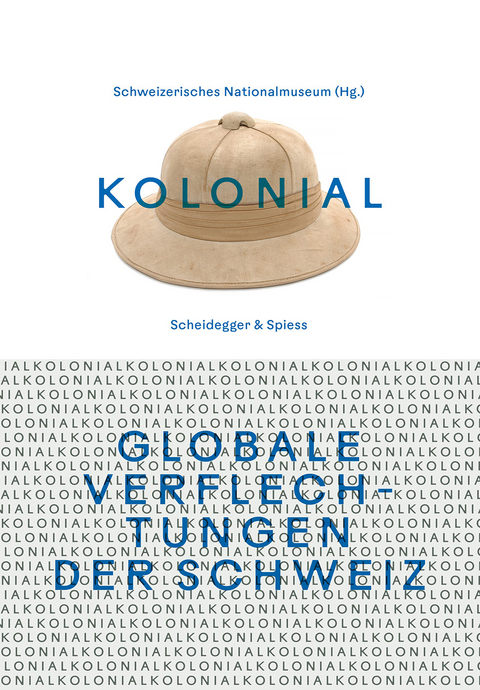 kolonial &ndash; Globale Verflechtungen der Schweiz - 