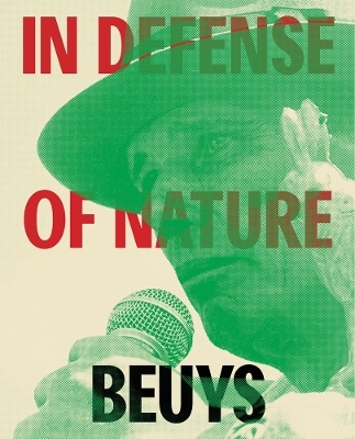 Joseph Beuys: In Defense of Nature - 