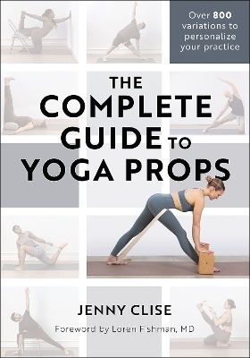 The Complete Guide to Yoga Props - Jenny Clise