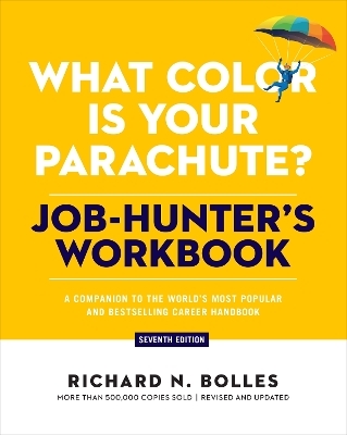 What Color Is Your Parachute? Job-Hunter's Workbook, Seventh Edition - Richard N. Bolles