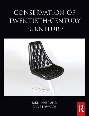 Conservation of Twentieth-Century Furniture - Jake Kaner, Clive Edwards