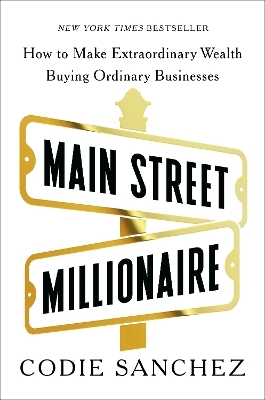 Main Street Millionaire - Codie Sanchez