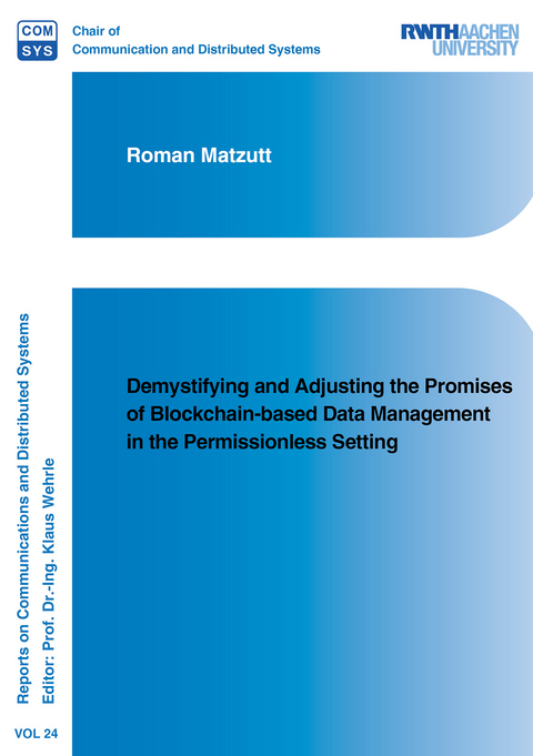 Demystifying and Adjusting the Promises of Blockchain-based Data Management in the Permissionless Setting - Roman Matzutt