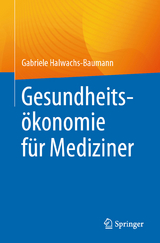 Gesundheits&ouml;konomie f&uuml;r Mediziner - Gabriele Halwachs-Baumann