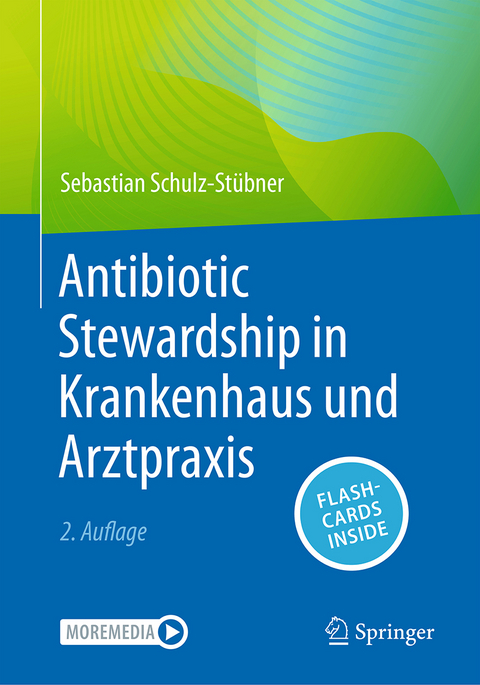 Antibiotic Stewardship in Krankenhaus und Arztpraxis - Sebastian Schulz-St&uuml;bner