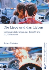 Die Liebe und das Lieben - Reiner Matzker