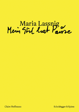Maria Lassnig &ndash; &laquo;Mein Stil hat Pause&raquo; - Claire Hoffmann