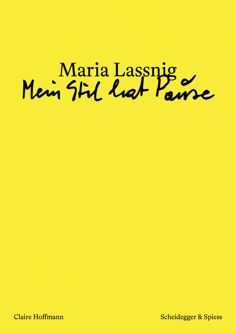 Maria Lassnig &ndash; &laquo;Mein Stil hat Pause&raquo; - Claire Hoffmann