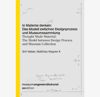In Material denken: Das Modell zwischen Designprozess und Museumssammlung