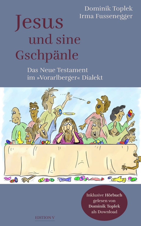 Jesus und sine Gschp&auml;nle - Irma Fussenegger, Dominik Toplek