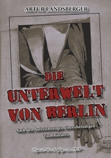 DIE UNTERWELT VON BERLIN - Artur Landsberger