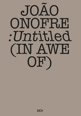Jo&atilde;o Onofre &ndash; Untitled (in awe of) - Jo&atilde;o Onofre, Andrew Renton