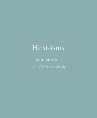 Hirst-isms - Damien Hirst