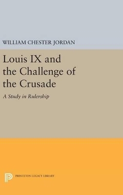 Louis IX and the Challenge of the Crusade