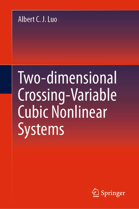 Two-dimensional Crossing-Variable Cubic Nonlinear Systems - Albert C. J. Luo