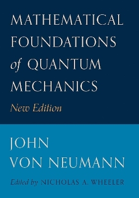 Mathematical Foundations of Quantum Mechanics - John Von Neumann