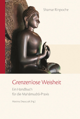 Grenzenlose Weisheit - K&uuml;nzig Shamar Rinpoche