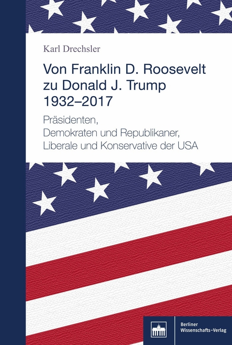 Von Franklin D. Roosevelt bis Donald J. Trump. 1932&ndash;2017 - Karl Drechsler