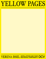 Verena Issel &ndash; Yellow Pages. Installations and their individual components - Frank Breker, Uwe Carlson Carlson, Bettina von Dziembowski, Tanja Gorges, Isa H&auml;nsel, Anja Heitzer, Alfons Hug, Dong-Uk Lee, Stefanie Sembill, Andrea Tippel, Annette Oechsner, Marianne Wagner, Marc &shy; Wellmann, Silvan Wilms, Laura Helena Wurth