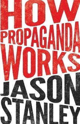 How Propaganda Works - Jason Stanley