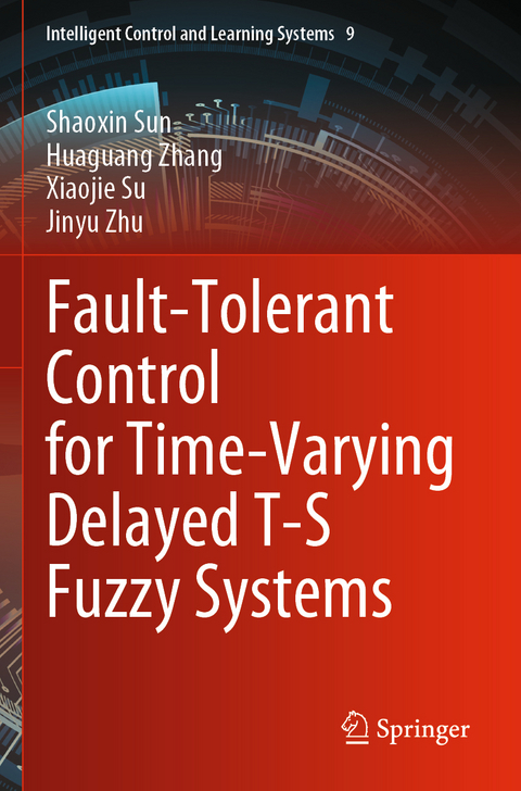 Fault-Tolerant Control for Time-Varying Delayed T-S Fuzzy Systems - Shaoxin Sun, Huaguang Zhang, Xiaojie Su, Jinyu Zhu