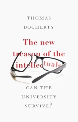 The New Treason of the Intellectuals - Thomas Docherty