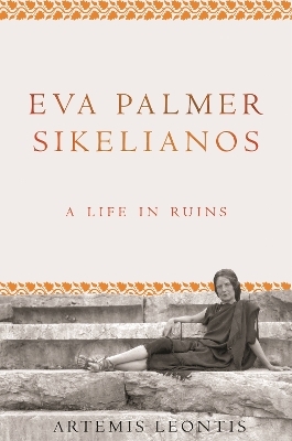 Eva Palmer Sikelianos - Artemis Leontis