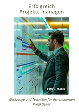 Erfolgreich Projekte managen - Emil J. Mahr