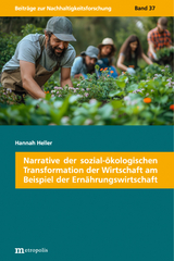Narrative der sozial-&ouml;kologischen Transformation der Wirtschaft am Beispiel der Ern&auml;hrungswirtschaft - Hannah Heller